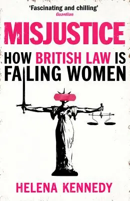 Misjustice: Cómo la ley británica está fallando a las mujeres - Misjustice: How British Law Is Failing Women