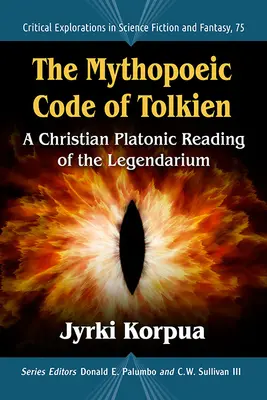 El código mitopoético de Tolkien: Una lectura platónica cristiana del Legendarium - The Mythopoeic Code of Tolkien: A Christian Platonic Reading of the Legendarium