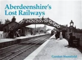 Ferrocarriles perdidos de Aberdeenshire - Aberdeenshire's Lost Railways