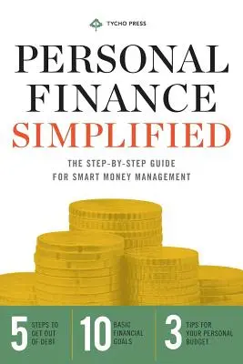 Finanzas personales simplificadas: La guía paso a paso para una gestión inteligente del dinero - Personal Finance Simplified: The Step-By-Step Guide for Smart Money Management