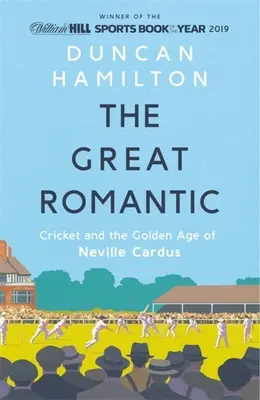 El Gran Romántico: El críquet y la edad de oro de Neville Cardus - The Great Romantic: Cricket and the Golden Age of Neville Cardus