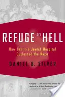 Refugio en el infierno: cómo el hospital judío de Berlín sobrevivió a los nazis - Refuge in Hell: How Berlin's Jewish Hospital Outlasted the Nazis