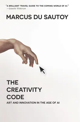 El código de la creatividad: Arte e innovación en la era de la inteligencia artificial - The Creativity Code: Art and Innovation in the Age of AI