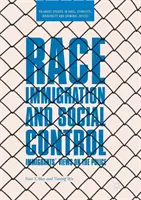 Raza, inmigración y control social: La opinión de los inmigrantes sobre la policía - Race, Immigration, and Social Control: Immigrants' Views on the Police