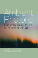 Retórica ambiental: Las sintonías del ser retórico - Ambient Rhetoric: The Attunements of Rhetorical Being