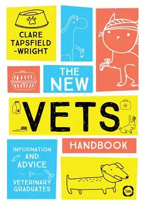 Manual del nuevo veterinario: Información y consejos para licenciados en veterinaria - The New Vet's Handbook: Information and Advice for Veterinary Graduates