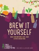 Prepárese usted mismo: Elabora tu propia cerveza, vino, sidra y otros brebajes - Brew It Yourself: Make Your Own Beer, Wine, Cider and Other Concoctions