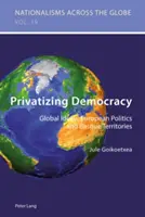 Privatizar la democracia: Ideales globales, política europea y territorios vascos - Privatizing Democracy: Global Ideals, European Politics and Basque Territories