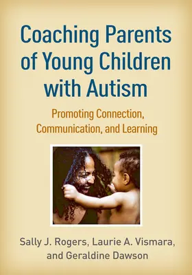 Coaching para padres de niños pequeños con autismo: Promover la conexión, la comunicación y el aprendizaje - Coaching Parents of Young Children with Autism: Promoting Connection, Communication, and Learning