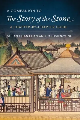 Un compañero para la historia de la piedra: Guía por capítulos - A Companion to the Story of the Stone: A Chapter-By-Chapter Guide