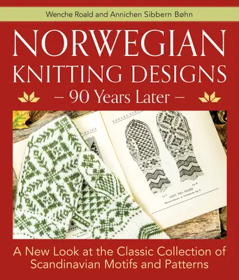 Diseños noruegos de punto - 90 años después: Una nueva mirada a la colección clásica de motivos y patrones escandinavos - Norwegian Knitting Designs - 90 Years Later: A New Look at the Classic Collection of Scandinavian Motifs and Patterns