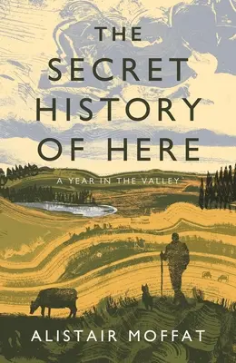 La historia secreta de aquí: Un año en el valle - The Secret History of Here: A Year in the Valley