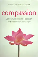 Compasión: Conceptualización, investigación y uso en psicoterapia - Compassion: Conceptualisations, Research and Use in Psychotherapy