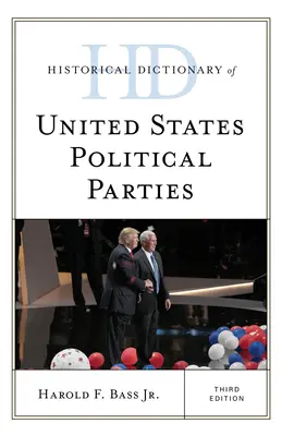Diccionario histórico de los partidos políticos de Estados Unidos, tercera edición - Historical Dictionary of United States Political Parties, Third Edition