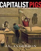 Cerdos capitalistas: Cerdos, cerdo y poder en Estados Unidos - Capitalist Pigs: Pigs, Pork, and Power in America