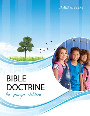 Doctrina bíblica para niños pequeños, segunda edición - Bible Doctrine for Younger Children, Second Edition