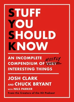 Cosas que deberías saber: Un compendio incompleto de cosas interesantes - Stuff You Should Know: An Incomplete Compendium of Mostly Interesting Things
