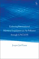 Aplicación de la legislación marítima internacional sobre contaminación atmosférica a través de la CNUDM - Enforcing International Maritime Legislation on Air Pollution through UNCLOS