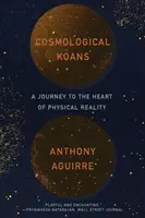 Koans cosmológicos: Un viaje al corazón de la realidad física - Cosmological Koans: A Journey to the Heart of Physical Reality