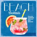 Cócteles de playa: Bebidas y aperitivos de playa favoritos - Beach Cocktails: Favorite Surfside Sips and Bar Snacks