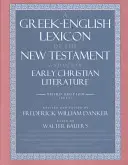 A Greek-English Lexicon of the New Testament and Other Early Christian Literature (Léxico griego-inglés del Nuevo Testamento y otra literatura cristiana primitiva) - A Greek-English Lexicon of the New Testament and Other Early Christian Literature