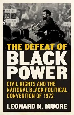 La derrota del poder negro: Los derechos civiles y la Convención Política Nacional Negra de 1972 - The Defeat of Black Power: Civil Rights and the National Black Political Convention of 1972