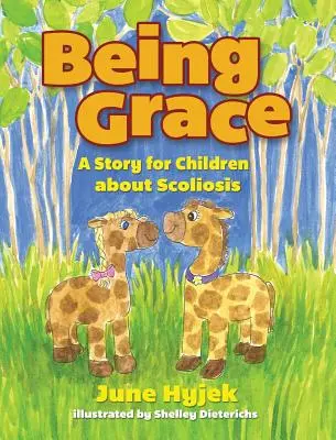 Ser Gracia: Un cuento para niños sobre la escoliosis - Being Grace: A Story for Children about Scoliosis