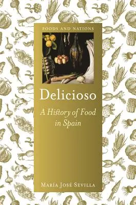 Delicioso: Historia de la alimentación en España - Delicioso: A History of Food in Spain