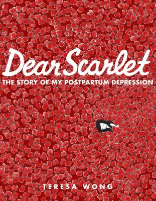 Querida Scarlet: La historia de mi depresión posparto - Dear Scarlet: The Story of My Postpartum Depression