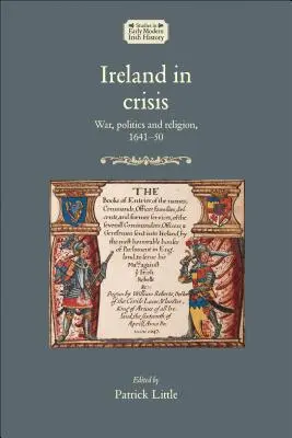 Irlanda en crisis: Guerra, política y religión, 1641-50 - Ireland in crisis: War, politics and religion, 1641-50