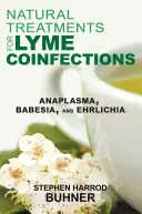 Tratamientos Naturales para las Coinfecciones de Lyme: Anaplasma, Babesia y Ehrlichia - Natural Treatments for Lyme Coinfections: Anaplasma, Babesia, and Ehrlichia