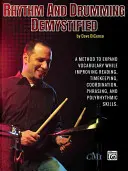 Ritmo y percusión desmitificados: Un método para ampliar su vocabulario a la vez que mejora su lectura, cronometraje, coordinación, fraseo y polirritmia - Rhythm and Drumming Demystified: A Method to Expand Your Vocabulary While Improving Your Reading, Timekeeping, Coordination, Phrasing, and Polyrhythmi