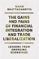 Beneficios y perjuicios de la integración financiera y la liberalización del comercio: Lecciones de las economías emergentes - The Gains and Pains of Financial Integration and Trade Liberalization: Lessons from Emerging Economies