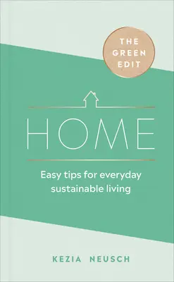 The Green Edit: Home: Consejos sencillos para una vida cotidiana sostenible - The Green Edit: Home: Easy Tips for Everyday Sustainable Living