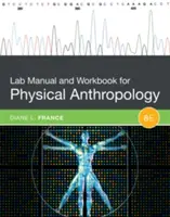 Manual de laboratorio y cuaderno de ejercicios de antropología física - Lab Manual and Workbook for Physical Anthropology