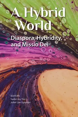 Un mundo híbrido: Diáspora, hibridez y Missio Dei - A Hybrid World: Diaspora, Hybridity, and Missio Dei