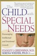 El niño con necesidades especiales: Fomentar el crecimiento intelectual y emocional - The Child with Special Needs: Encouraging Intellectual and Emotional Growth