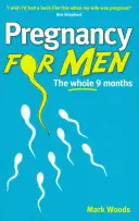 Embarazo para hombres - Los nueve meses completos - Pregnancy For Men - The whole nine months