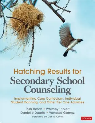 Resultados de la eclosión para la orientación en la escuela secundaria: Implementación del plan de estudios básico, planificación individual del estudiante y otras actividades de primer nivel - Hatching Results for Secondary School Counseling: Implementing Core Curriculum, Individual Student Planning, and Other Tier One Activities