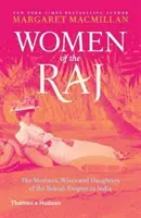 Mujeres del Raj - Madres, esposas e hijas del Imperio Británico en la India - Women of the Raj - The Mothers, Wives and Daughters of the British Empire in India