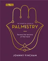 El Libro Esencial de la Quiromancia - Revela los Secretos de la Mano - Essential Book of Palmistry - Reveal the Secrets of the Hand