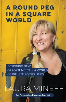 Una clavija redonda en un mundo cuadrado: Diseñar nuevas oportunidades en un mundo de infinitas posibilidades - A Round Peg in a Square World: Designing New Opportunities in a World of Infinite Possibilities