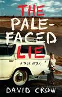 La mentira de la cara pálida: una historia real - The Pale-Faced Lie: A True Story