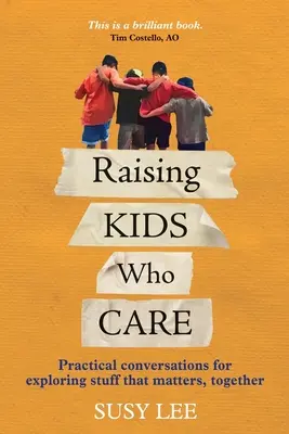 Criar a niños que se preocupan: Conversaciones prácticas para explorar juntos las cosas que importan - Raising Kids Who Care: Practical conversations for exploring stuff that matters, together