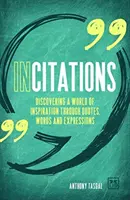 Incitations: Descubrir un mundo de inspiración a través de citas, palabras y expresiones - Incitations: Discovering a World of Inspiration Through Quotes, Words and Expressions