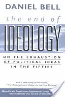 El fin de la ideología: Sobre el agotamiento de las ideas políticas en los años cincuenta, con La reanudación de la historia en el nuevo siglo - End of Ideology: On the Exhaustion of Political Ideas in the Fifties, with The Resumption of History in the New Century