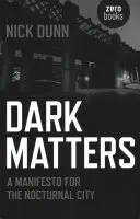 La oscuridad importa: Un manifiesto para la ciudad nocturna - Dark Matters: A Manifesto for the Nocturnal City