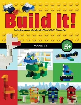 ¡Constrúyelo! Volumen 1: Crea modelos supercool con tu set clásico de Lego(r) - Build It! Volume 1: Make Supercool Models with Your Lego(r) Classic Set