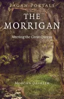 Portales Paganos - La Morrigan: Encuentro con las Grandes Reinas - Pagan Portals - The Morrigan: Meeting the Great Queens