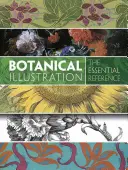 Ilustración botánica: La referencia esencial - Botanical Illustration: The Essential Reference